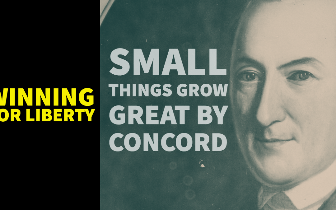 Winning for Liberty: The Story of “Small Things Grow Great by Concord”