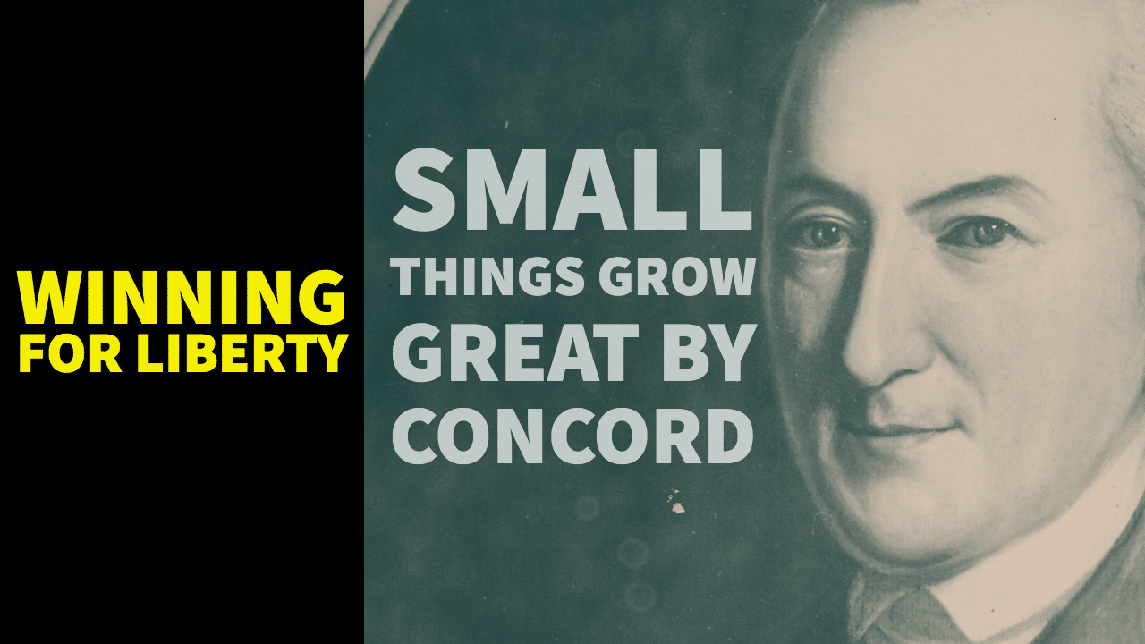 Winning for Liberty: The Story of "Small Things Grow Great by Concord"