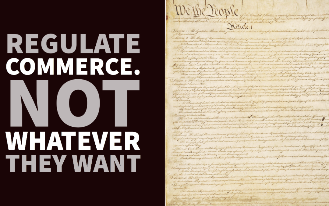 The Commerce Clause and the Constitution: Not a Power to Do Whatever They Want