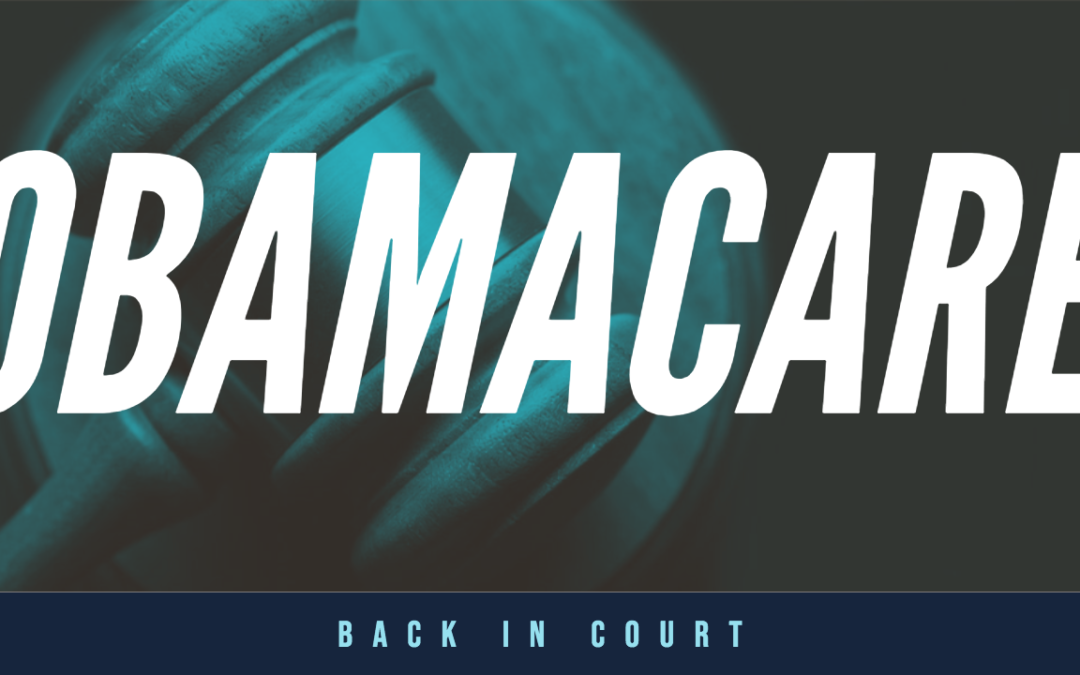 Obamacare Back in Court: What’s Happening and What Needs to be Done
