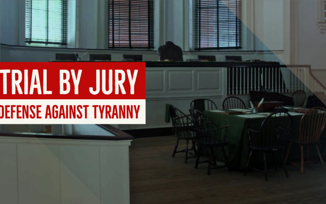 Trial by Jury: Defense Against Tyranny