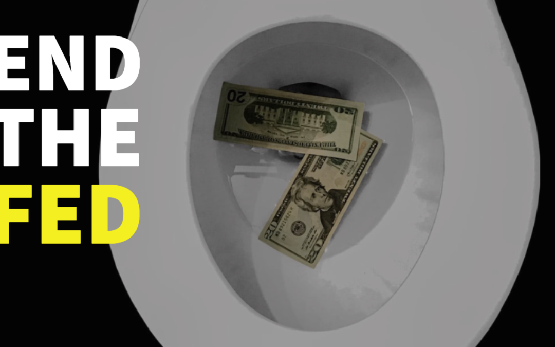 Fiat “Money” is Backed by Nothing: End the Fed from the Bottom Up