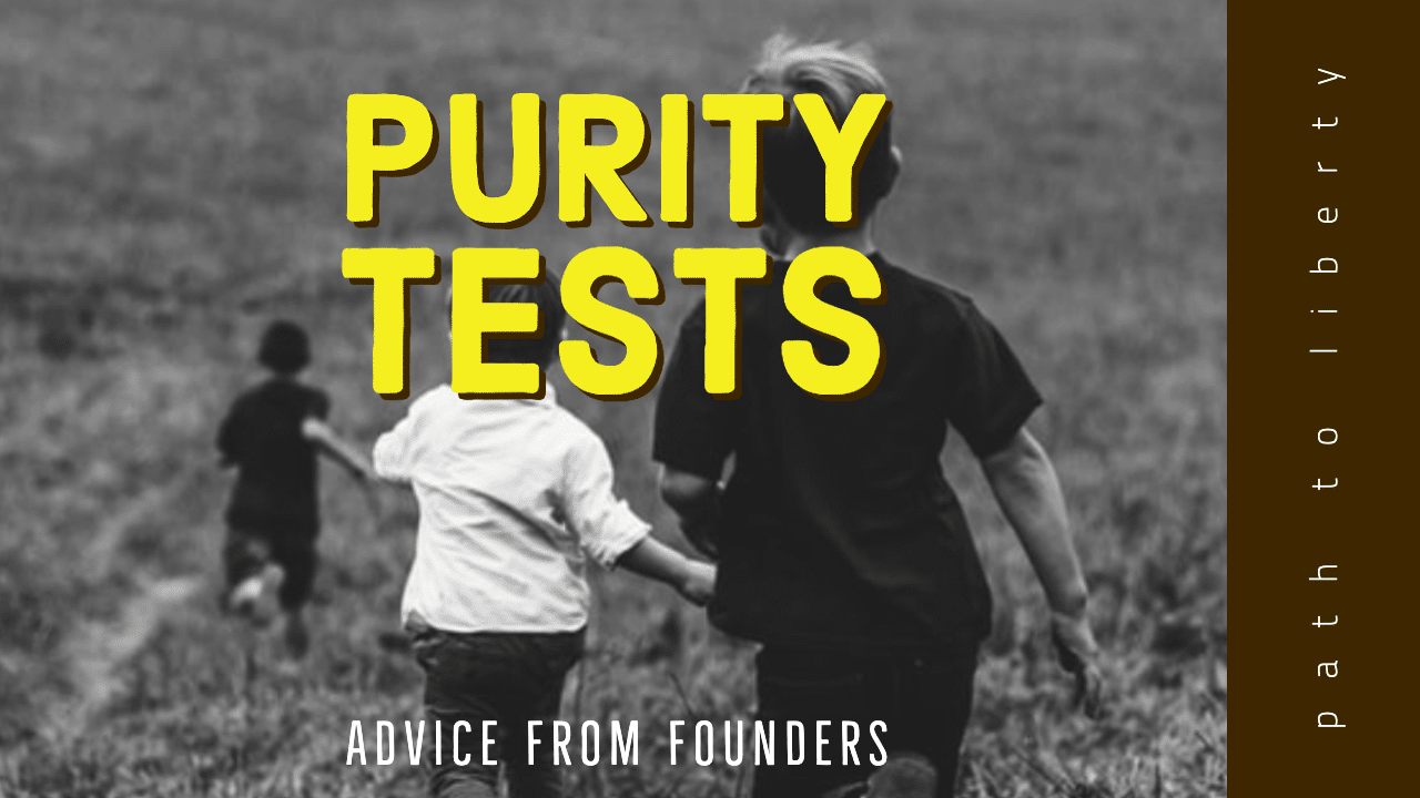 Purity Tests and Strategy: Advice from Leading Founders