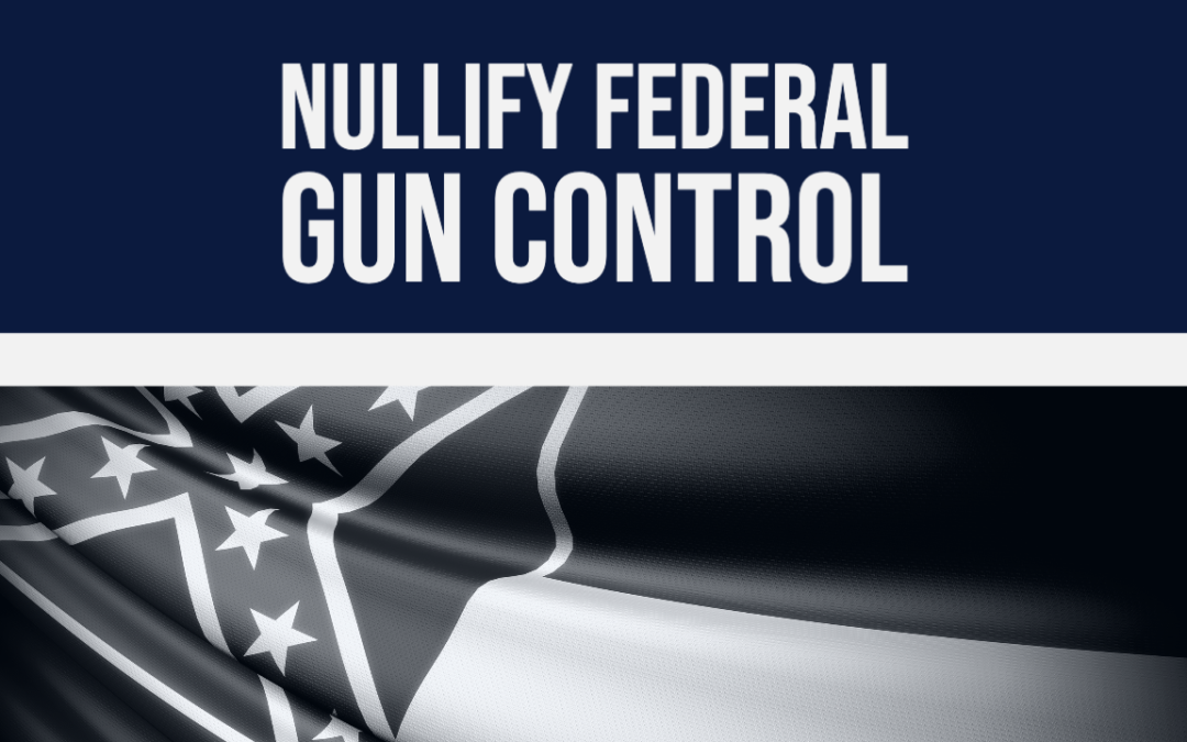 Mississippi Legislation Takes on Federal Gun Control; Past, Present, And Future