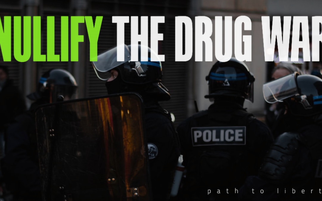 Nullify the War on Drugs: Resist, Don’t Trust D.C.