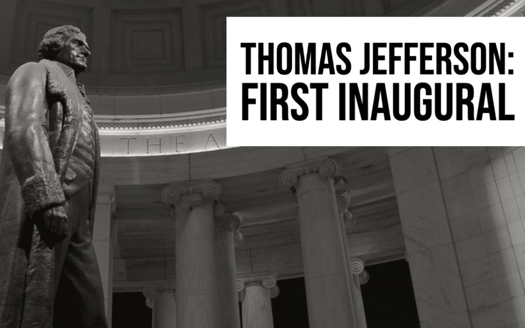 Thomas Jefferson’s First Inaugural Address: 13 “Essential Principles”