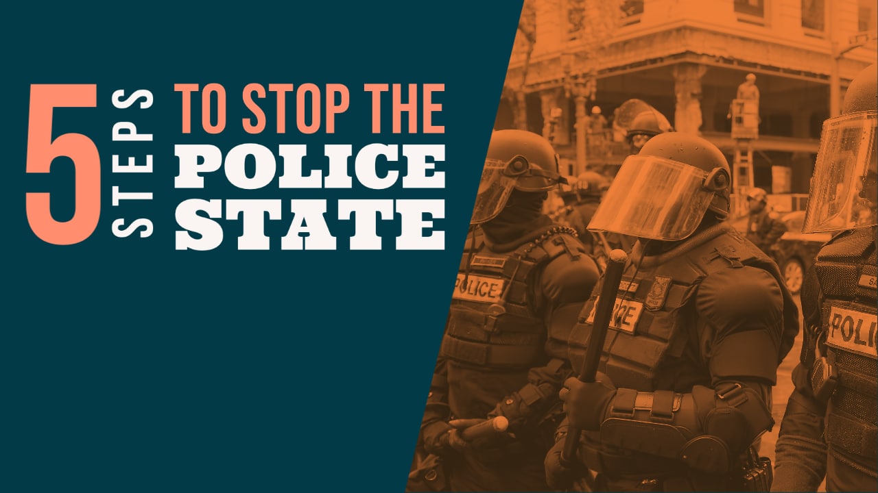 Top-5 Steps to Stop the Police State