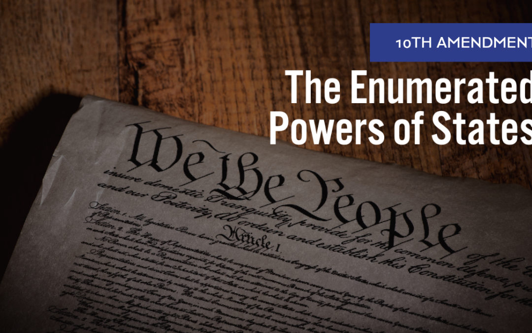 10th Amendment: The Enumerated Powers of States