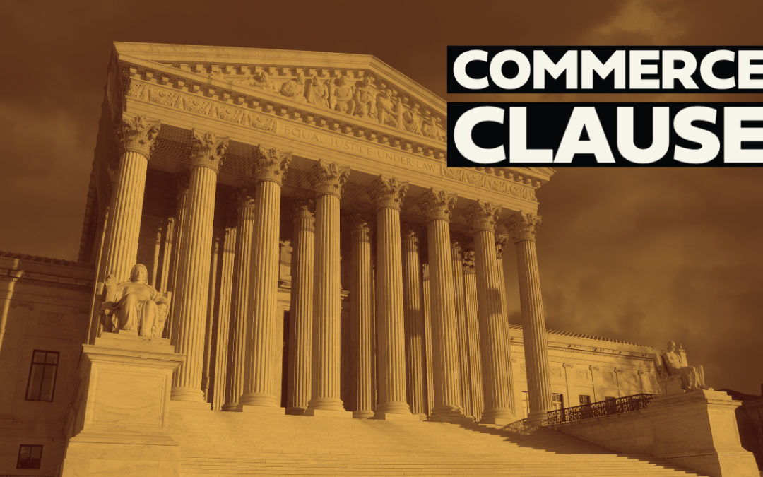 Four Cases that Expanded the Commerce Clause
