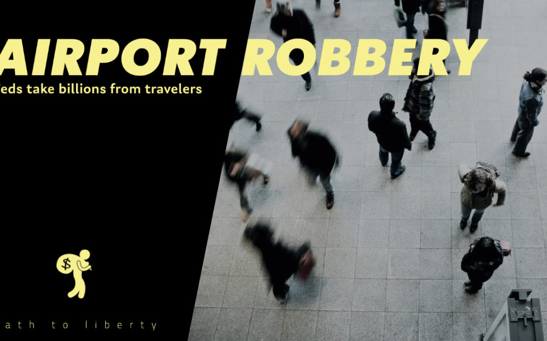 Airport Robbery: Feds Take Over $2 Billion from Travelers through Asset Forfeiture