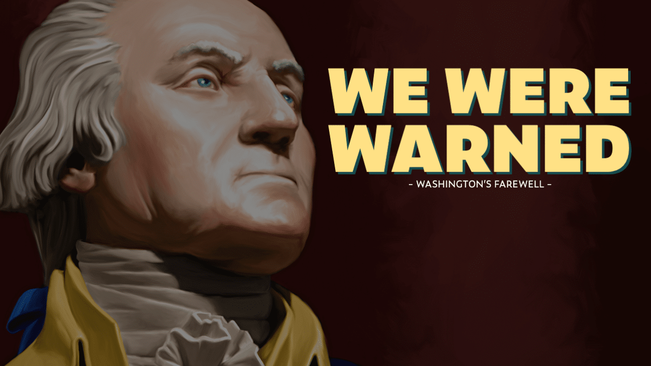 George Washington’s Warnings: Top-3 from his Farewell Address