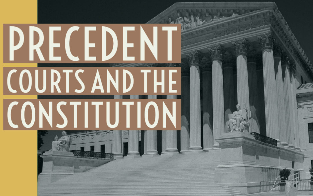 Supreme Court, Precedent and the Constitution