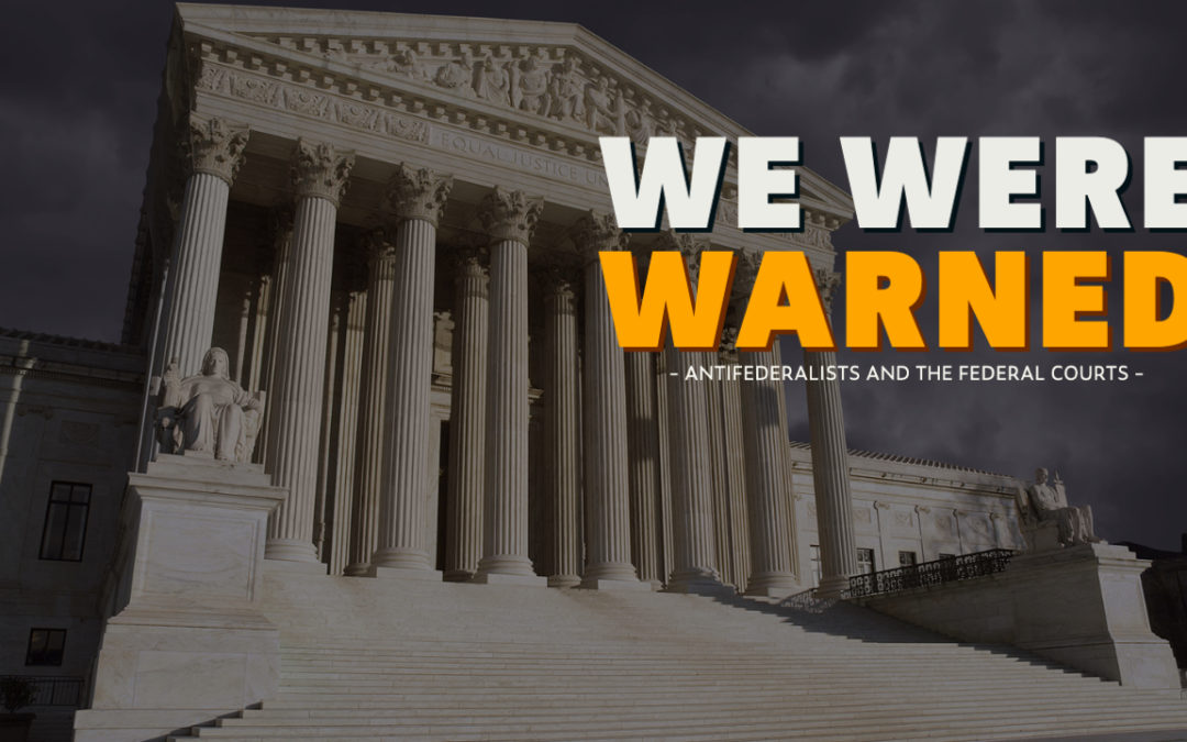 Supreme Court: Warnings from the Anti-Federalists