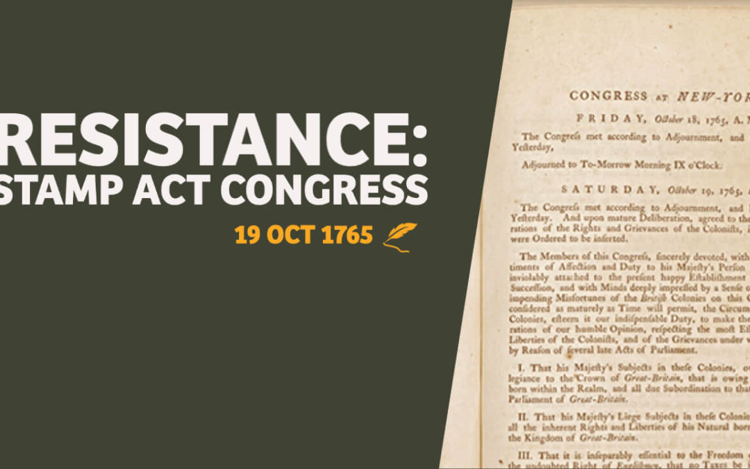 Resistance: Resolutions of the Stamp Act Congress (Oct. 19, 1765)