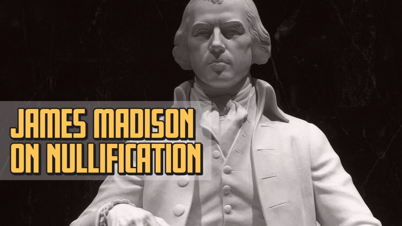 Did James Madison Reject Nullification?