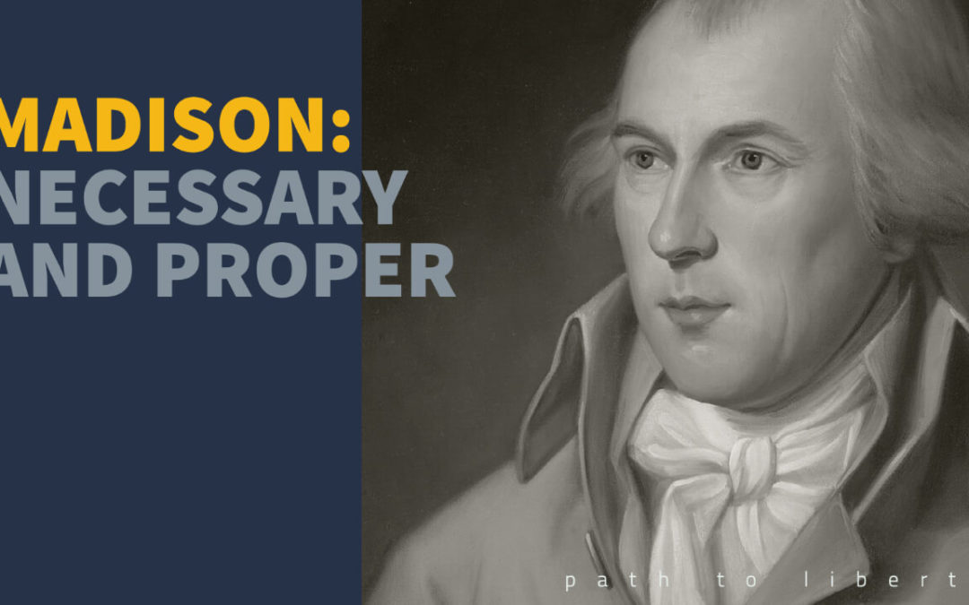 James Madison on the Necessary and Proper Clause