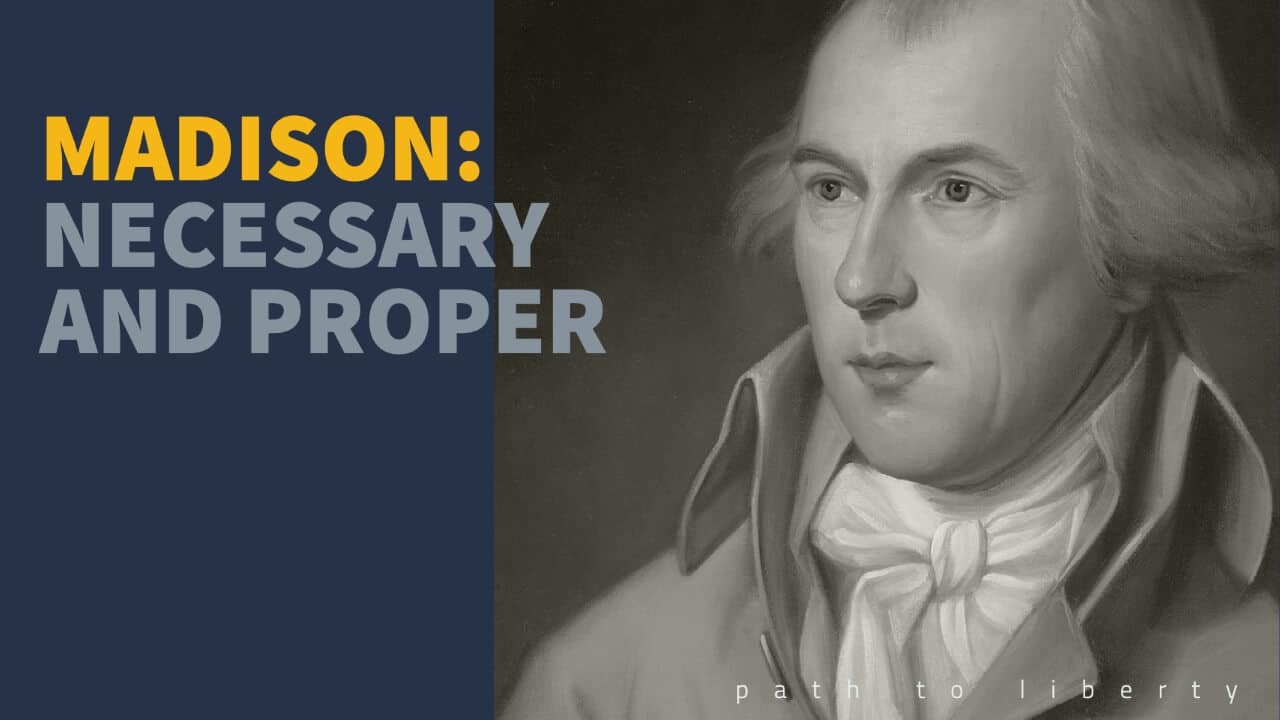 James Madison on the Necessary and Proper Clause