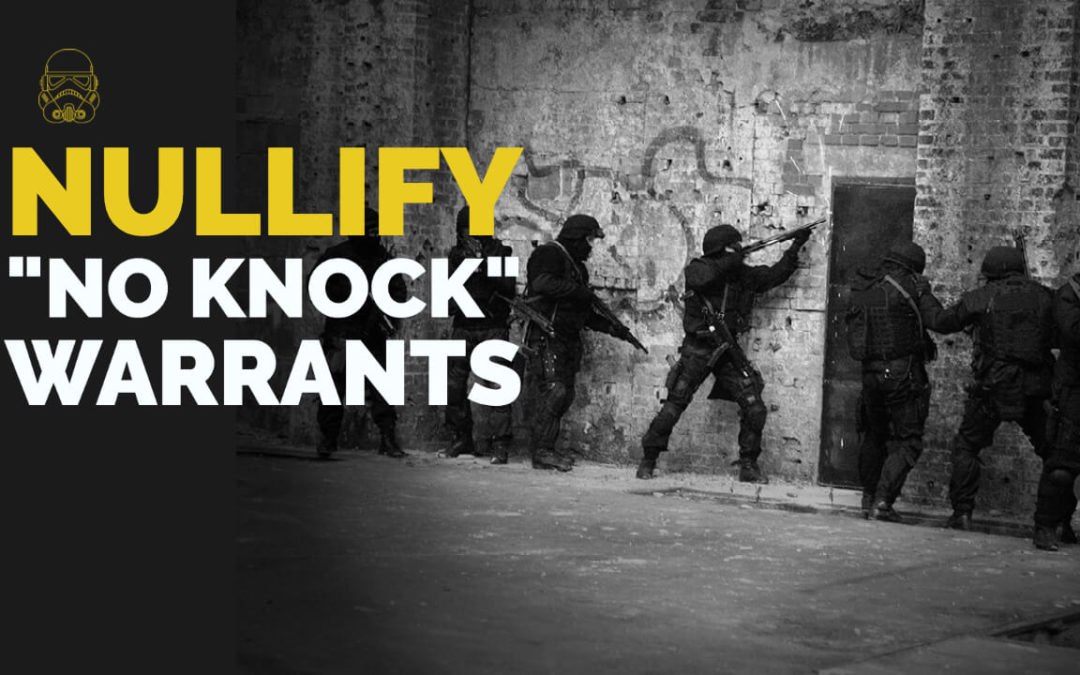 Nullify the Police State: “No-Knock” Warrant Edition
