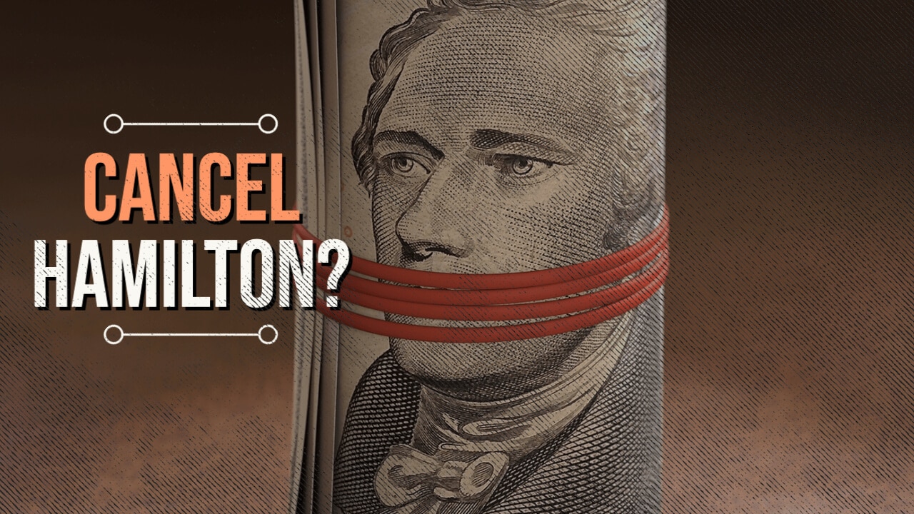 Should Alexander Hamilton be Canceled?