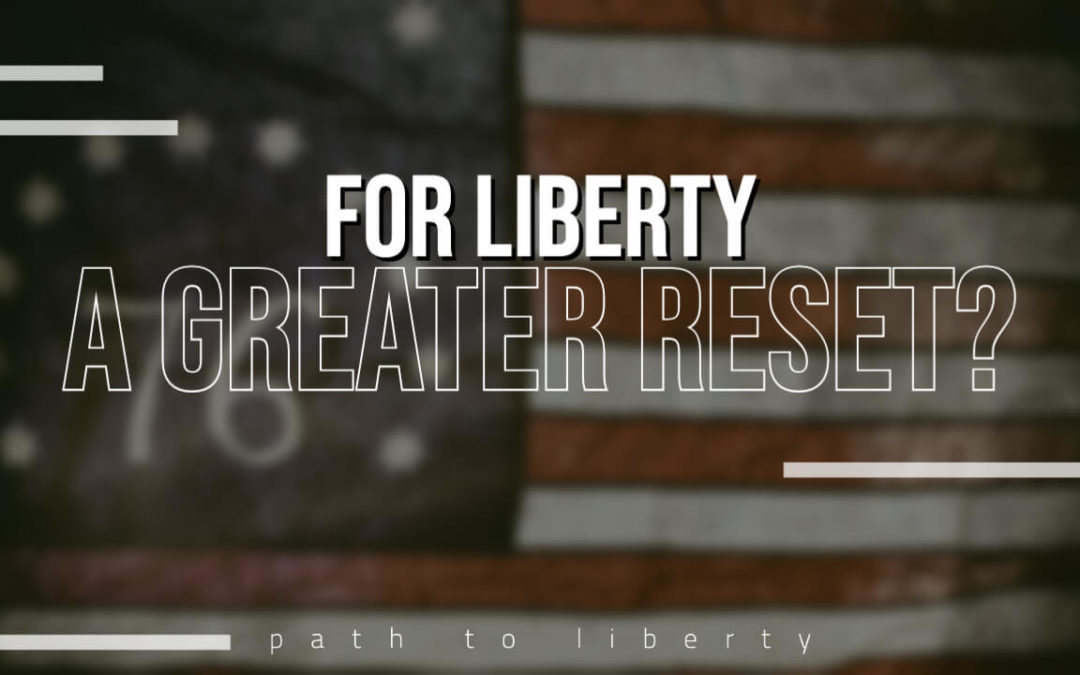 A Greater Reset? Following the Founders on the Path to Liberty