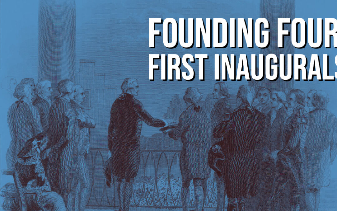 Founding Four: First Inaugurals from Washington, Adams, Jefferson, Madison