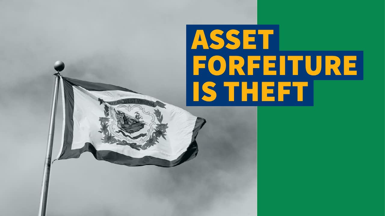 West Virginia Bill Would End Civil Asset Forfeiture, Opt State Out of Federal Program