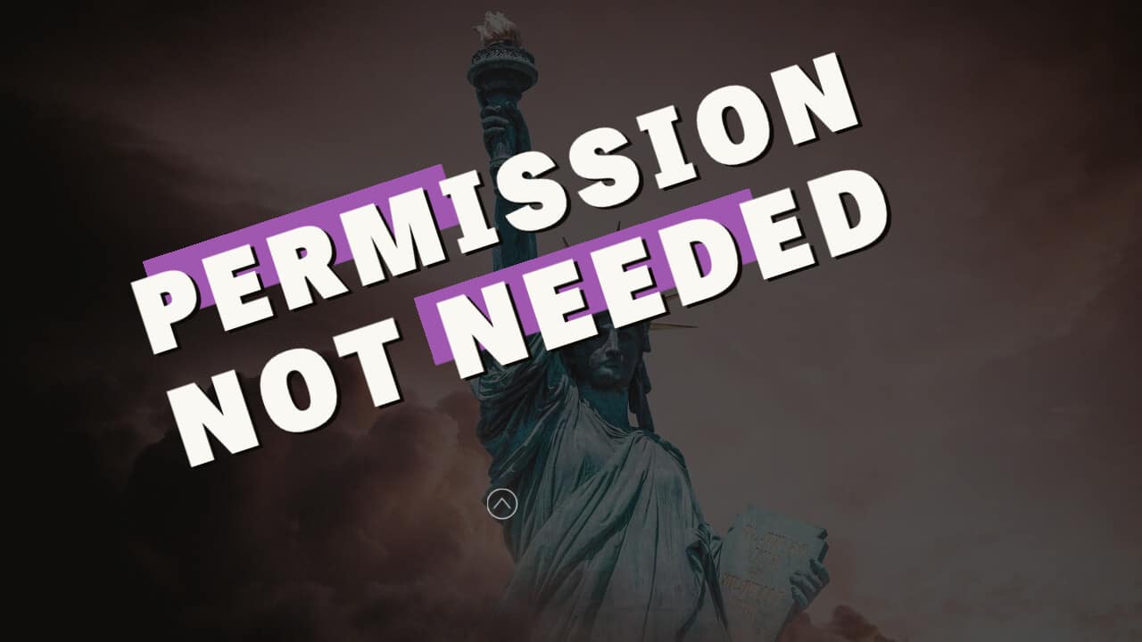 We Don't Need No Stinkin' Permission
