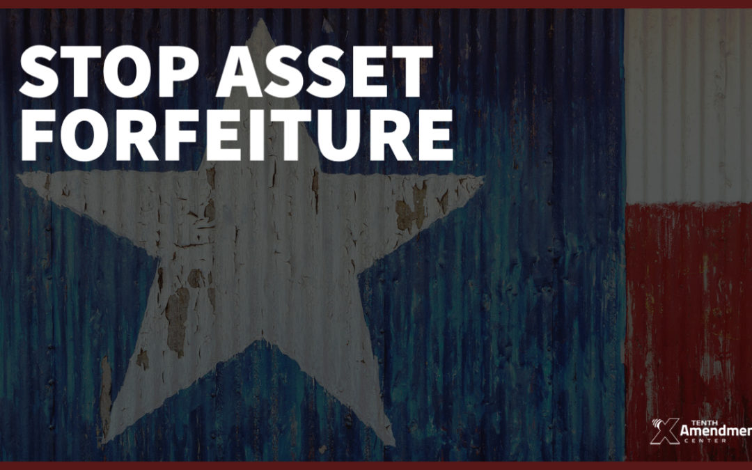 Texas Bill Would Reform State Asset Forfeiture Process and Take Step to Opt Out of Federal Program