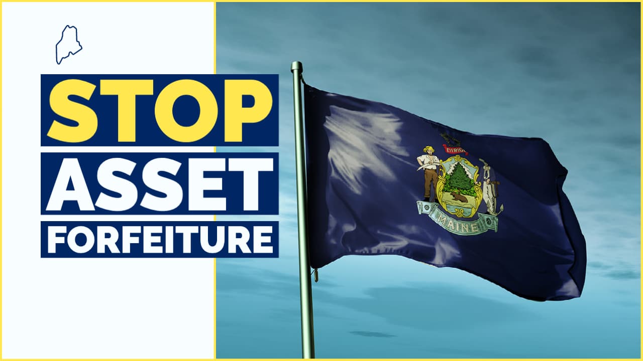 Maine Ends Civil Asset Forfeiture, Opts Out of Federal Equitable Sharing Program