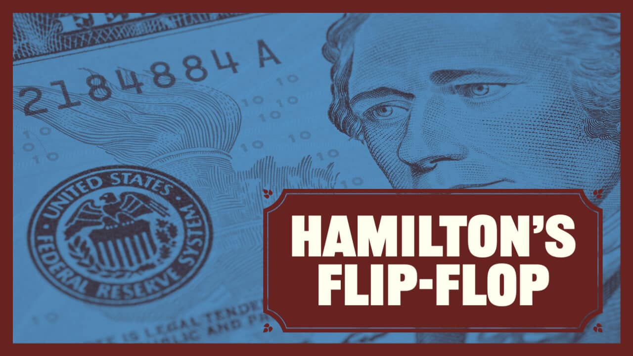 Alexander Hamilton's Worst Flip Flop