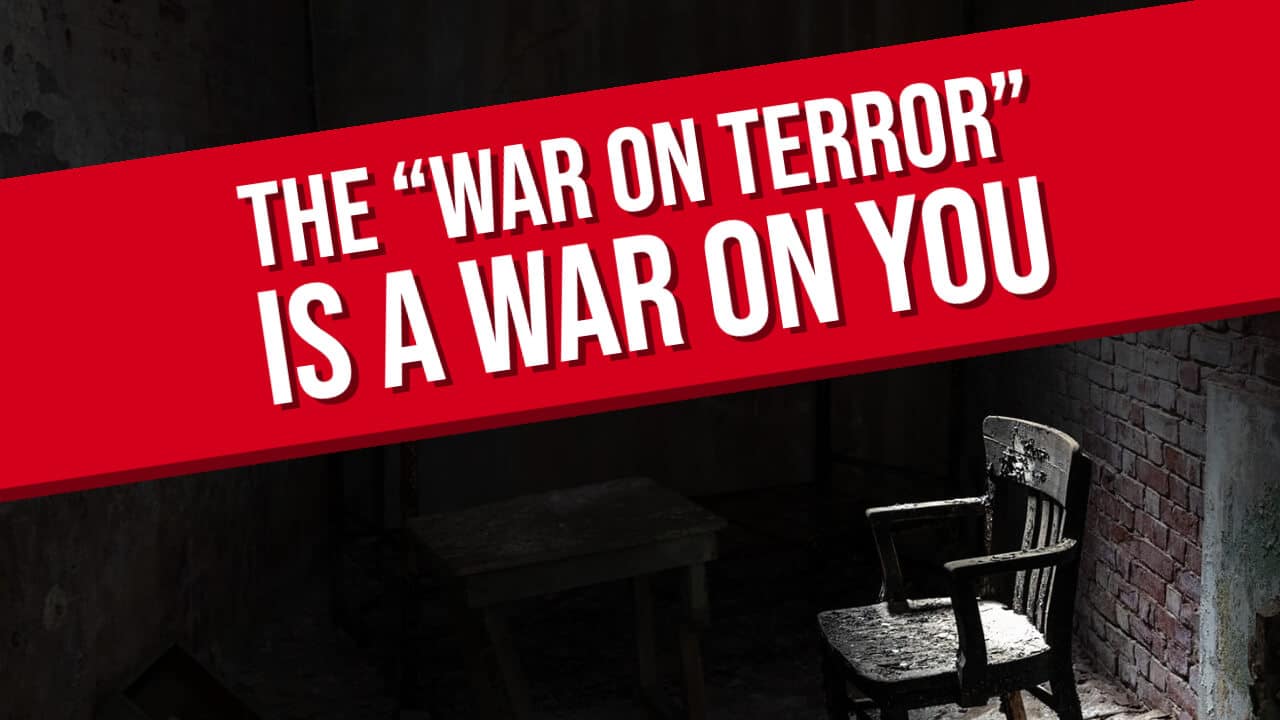The War on Terror Has Always Been a War on You