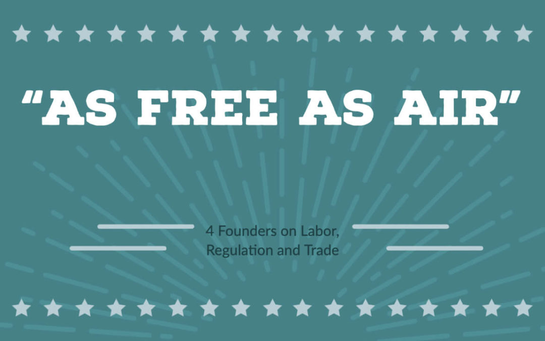 As Free as Air: 4 Founders on Labor, Regulation and Trade
