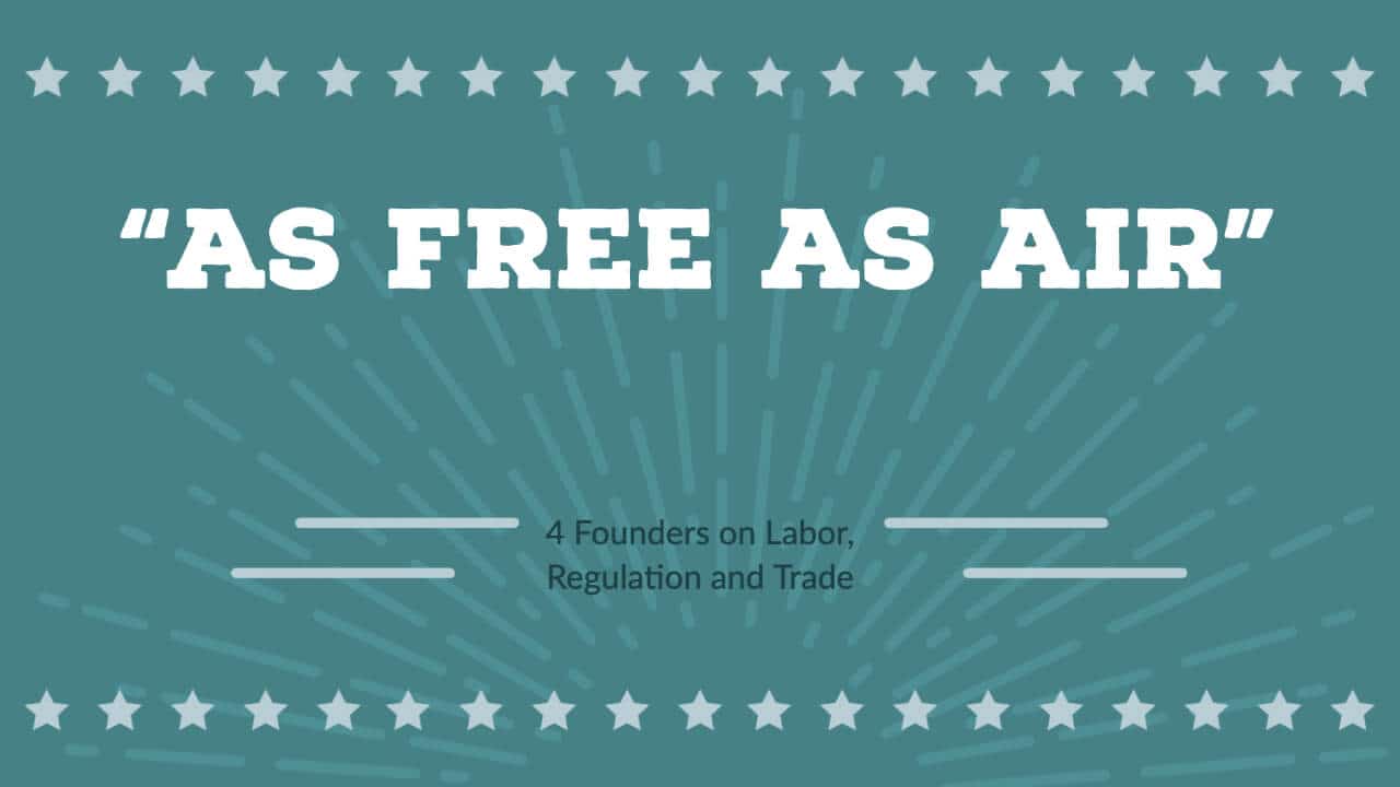 As Free as Air: 4 Founders on Labor, Regulation and Trade