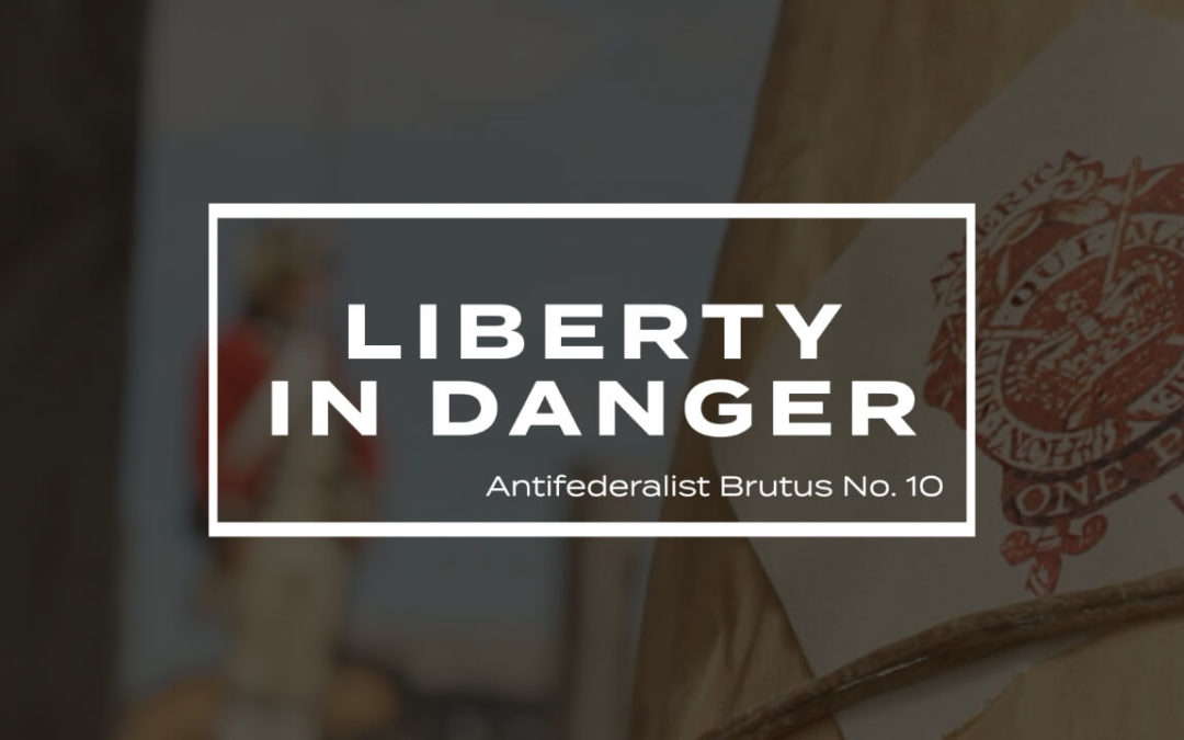 Standing Armies are Dangerous to Liberty: Antifederalist Brutus No. 10