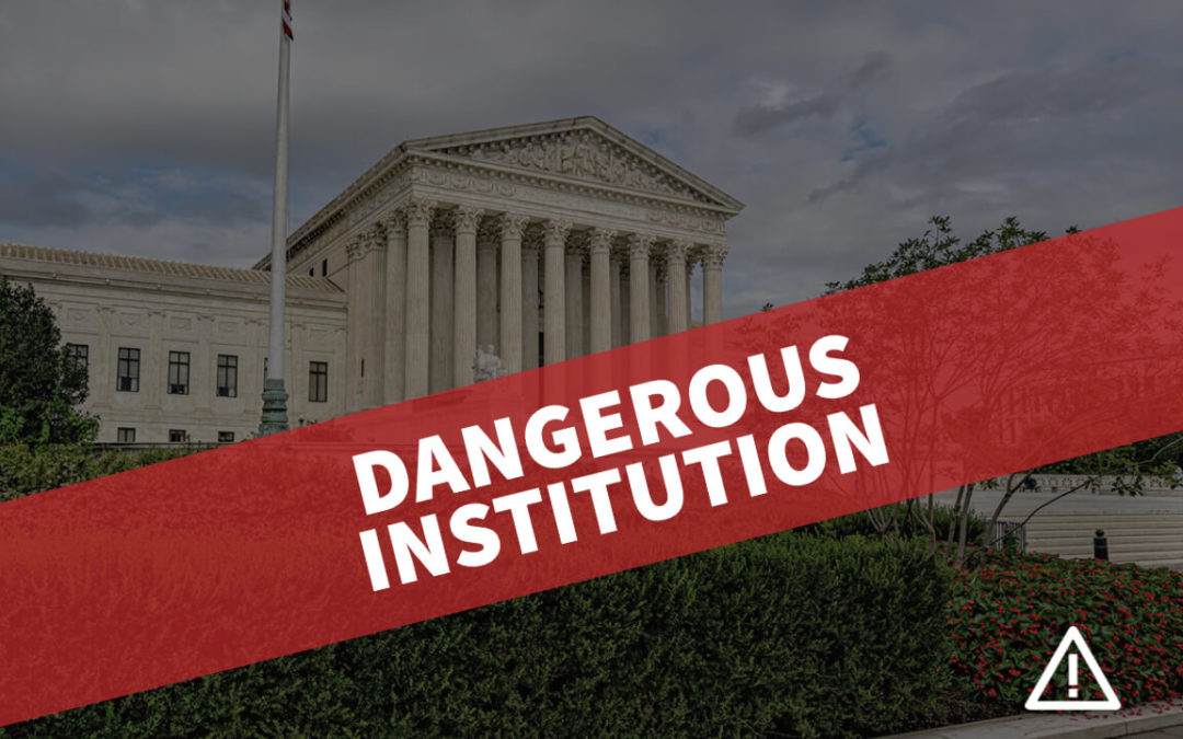 The Supreme Court is a Big Part of the Problem: Police State Edition