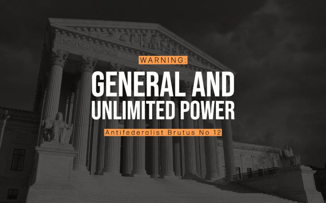 General and Unlimited Power: Antifederalist Brutus No. 12