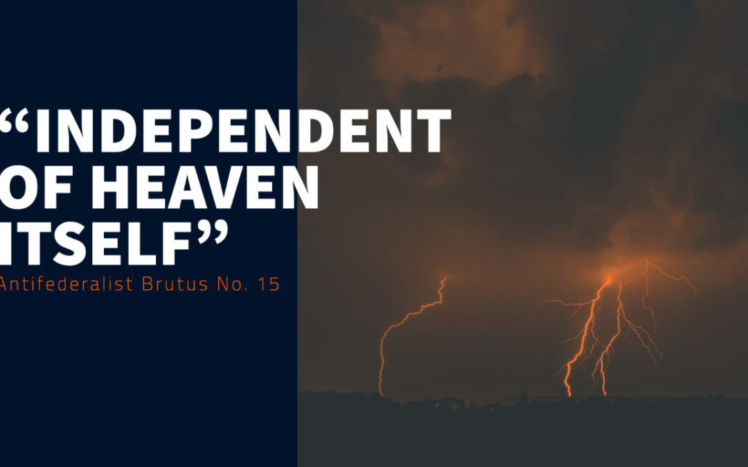 Independent of Heaven Itself: Antifederalist Brutus No. 15