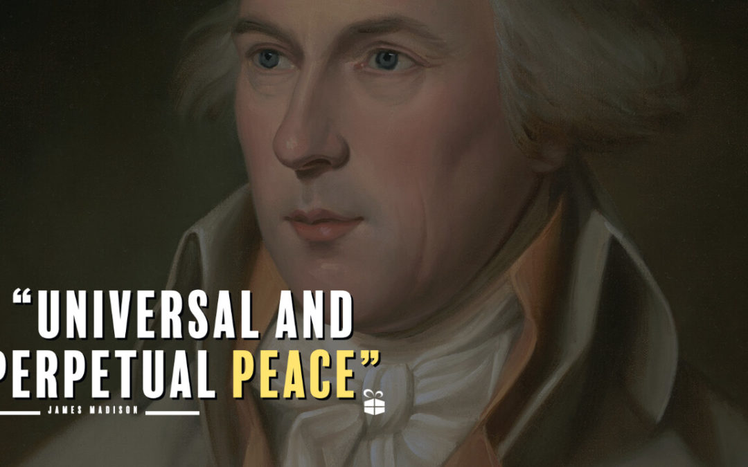 James Madison: Universal Peace