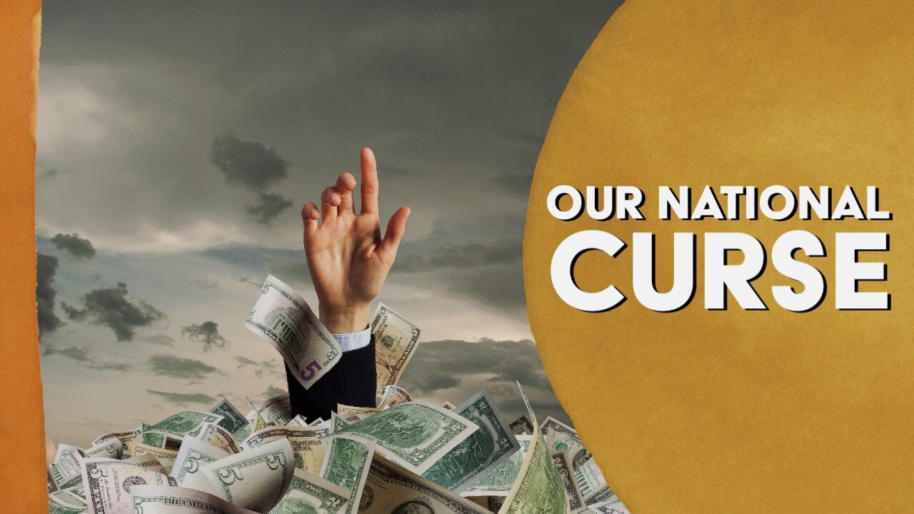 Our National Curse: $30 Trillion and Growing Fast