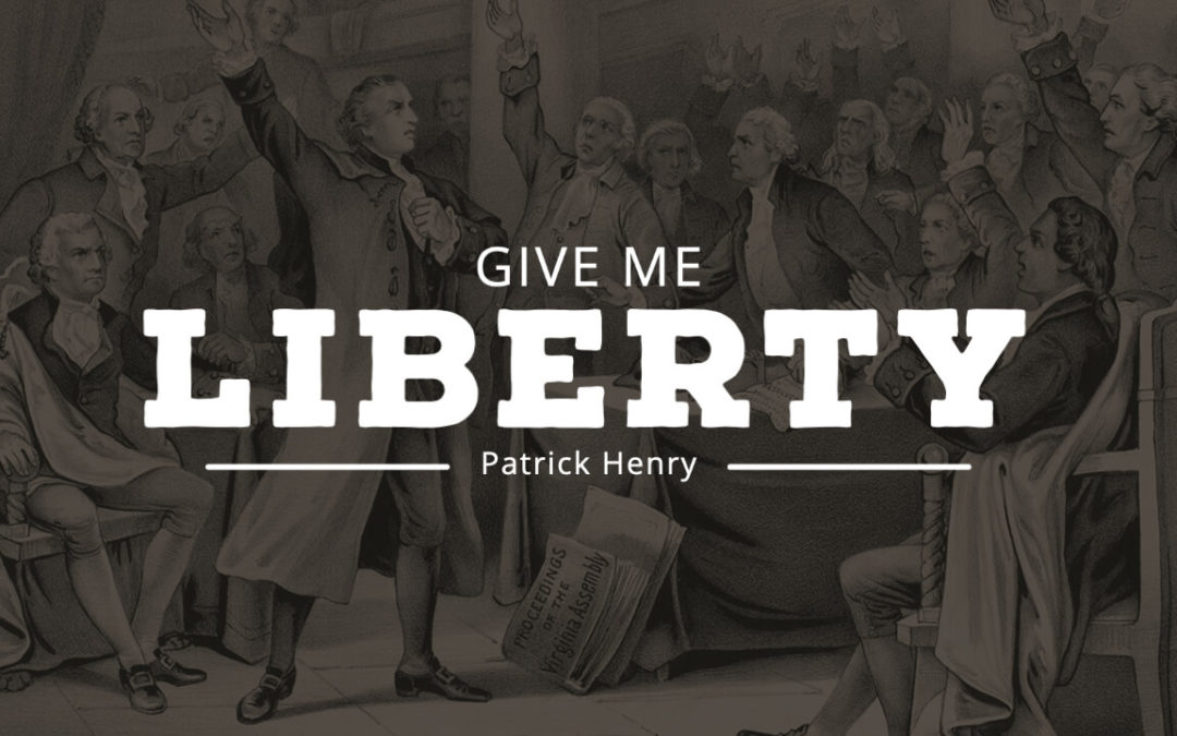 Patrick Henry: Give me Liberty or Give me Death!