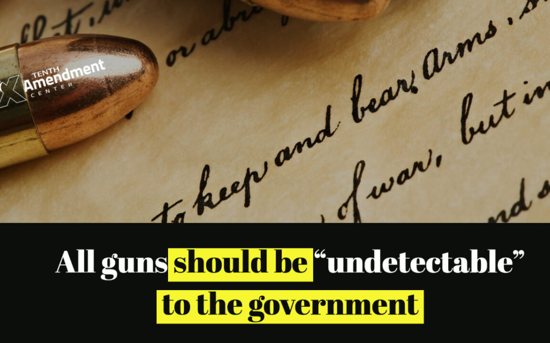 All Guns Should be Undetectable to the Government