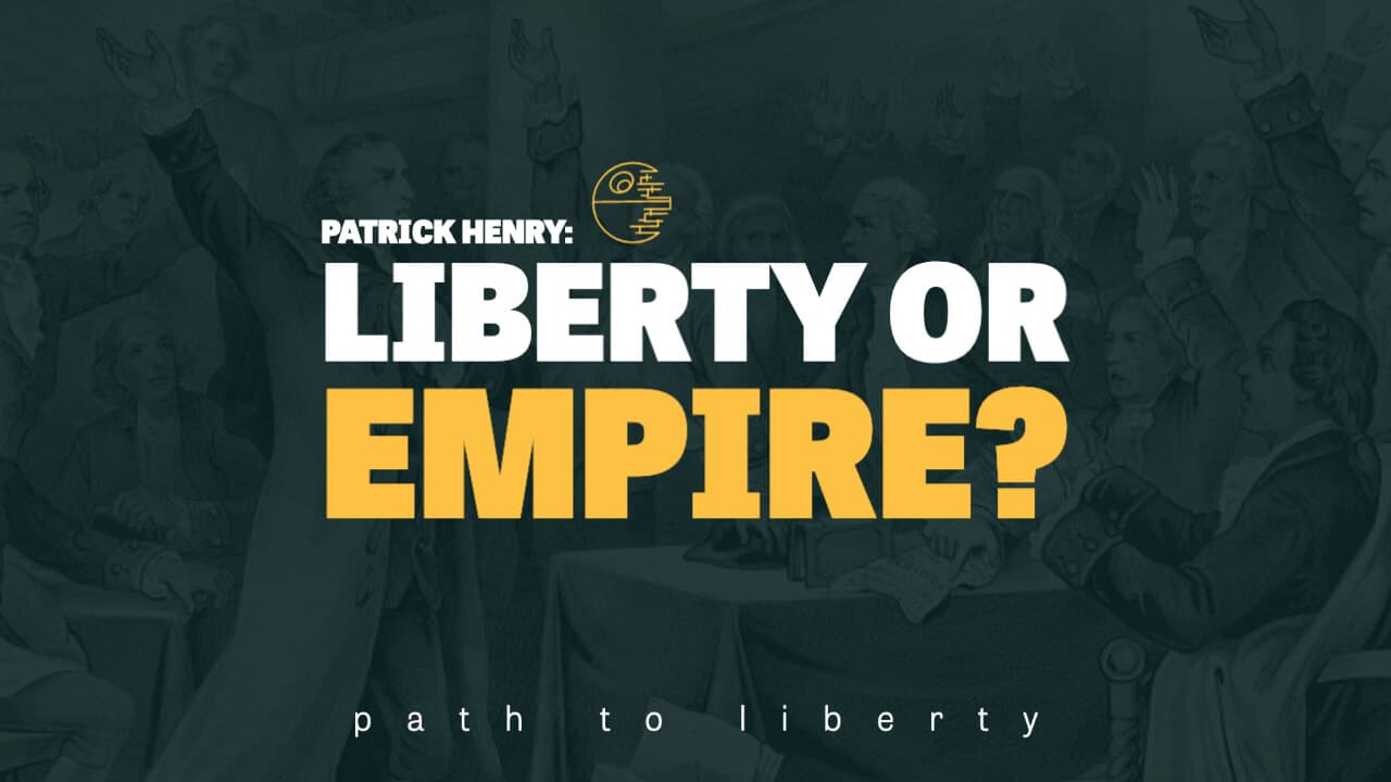 Liberty or Empire: Patrick Henry’s Anti-Federalist Speech No. 2