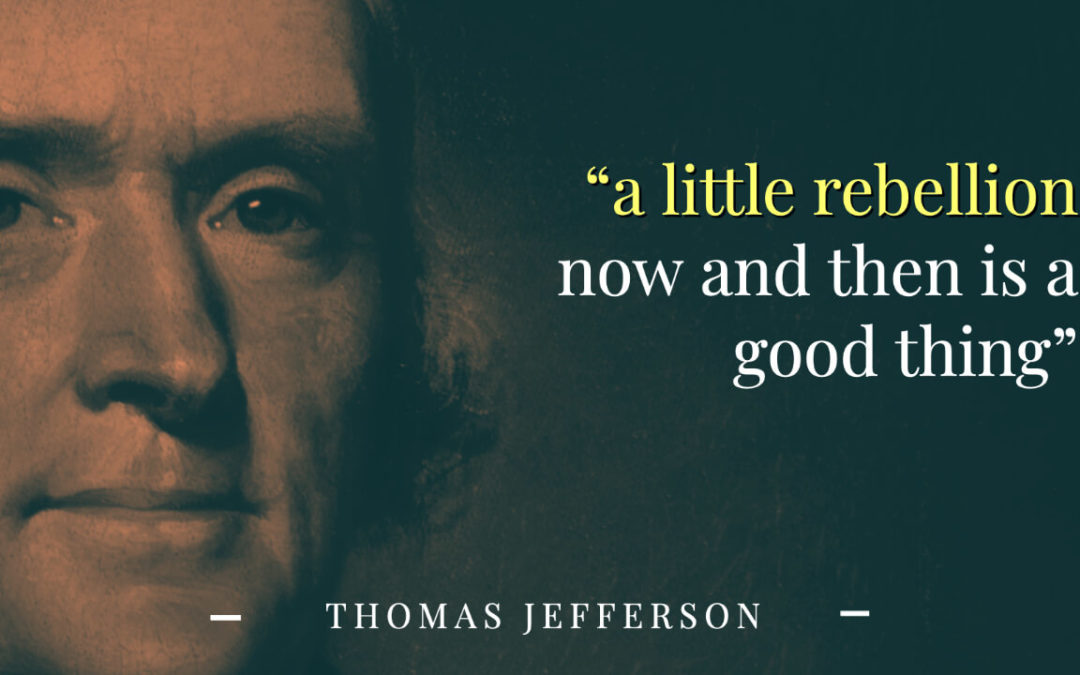 Thomas Jefferson: A Little Rebellion Now and Then