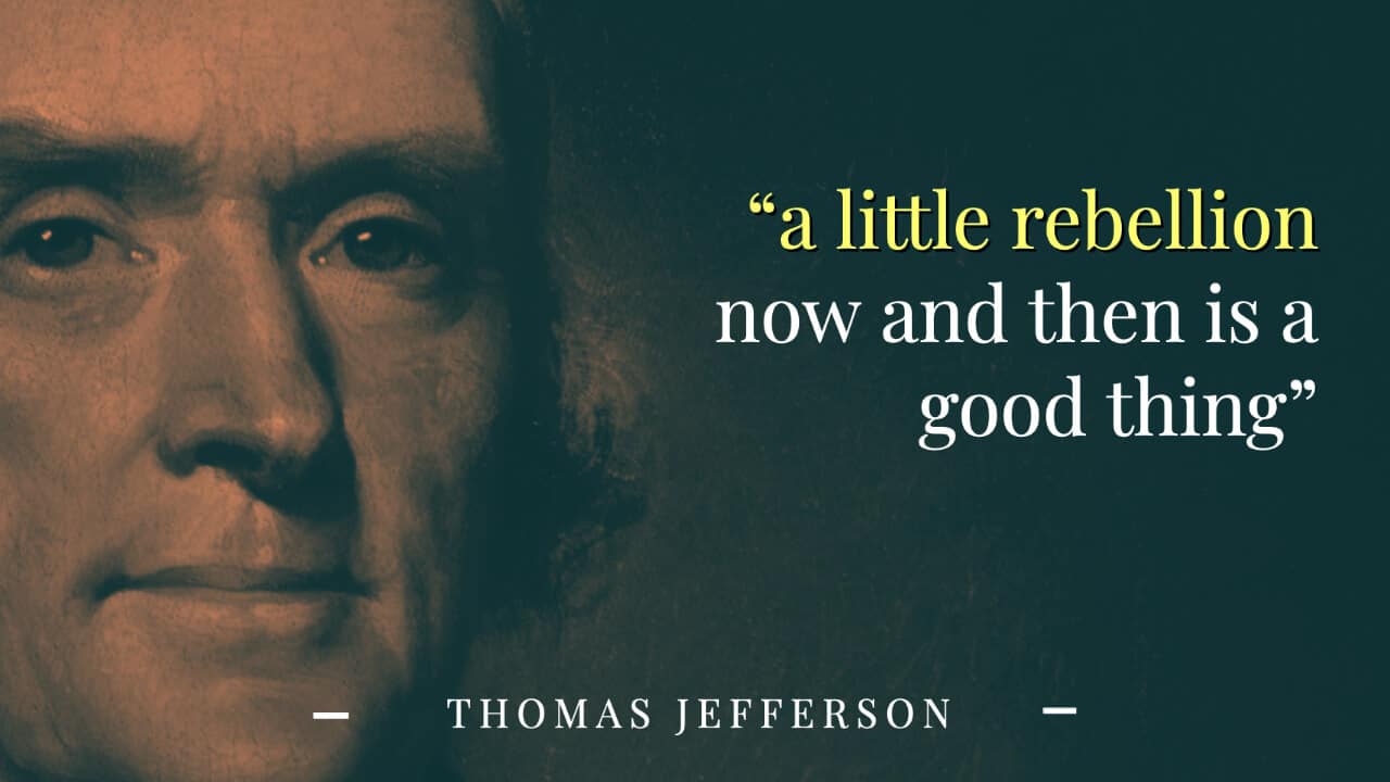 Thomas Jefferson: A Little Rebellion Now and Then