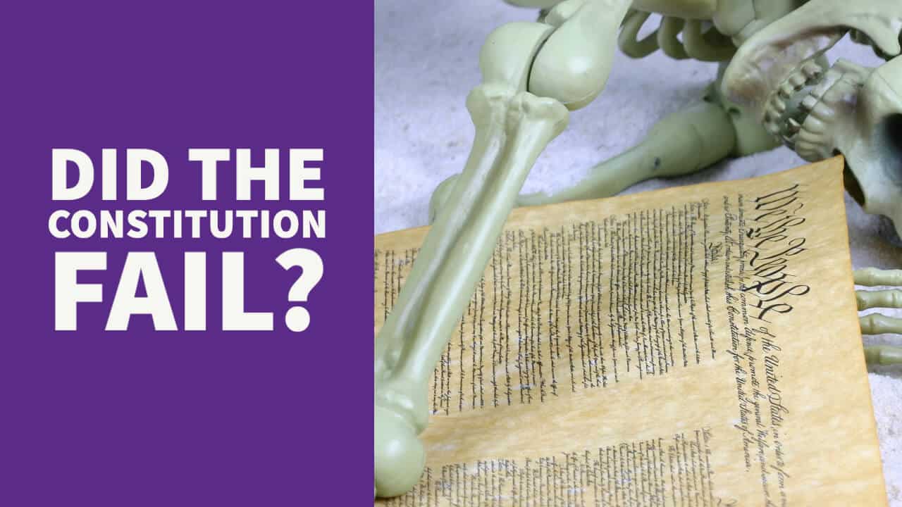 Did the Constitution Fail?