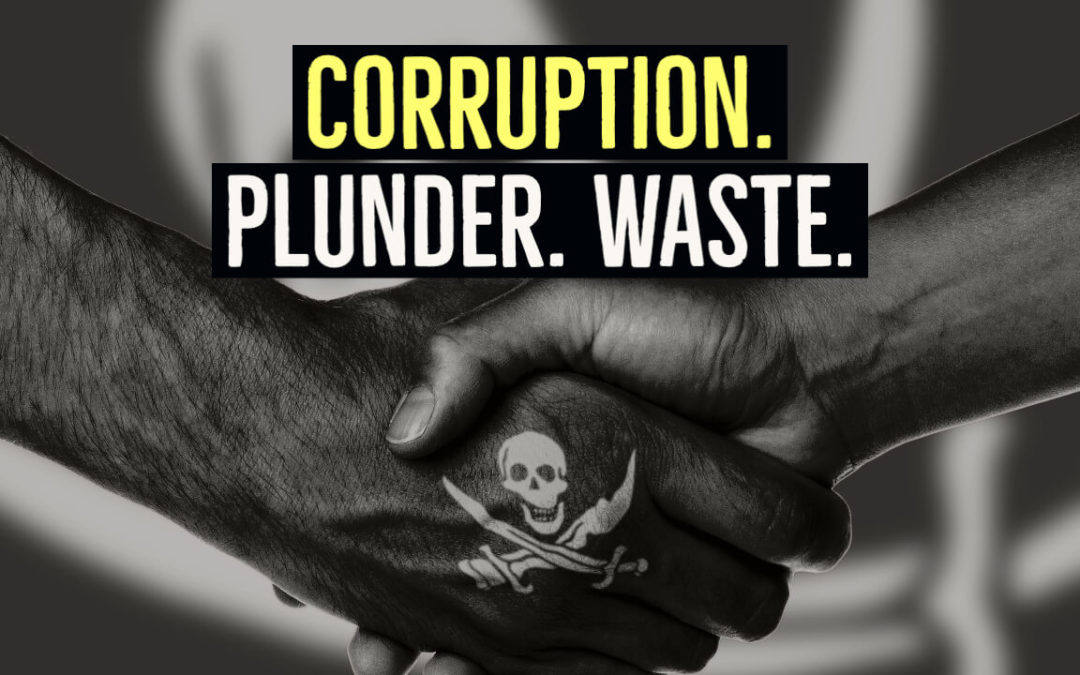 Corruption, Plunder and Waste