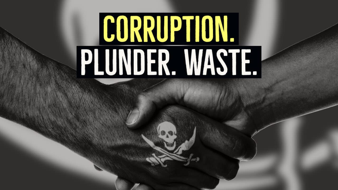 Corruption, Plunder and Waste