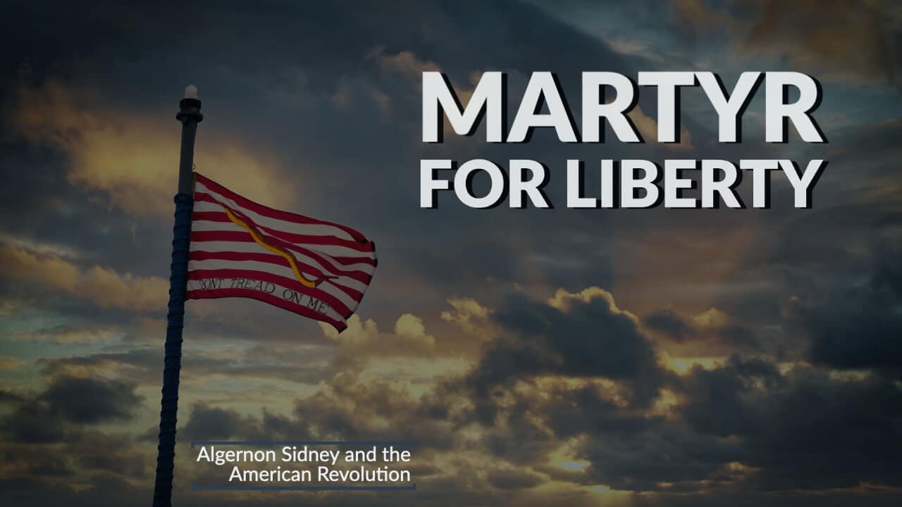 Martyr for Liberty: Algernon Sidney and the American Revolution