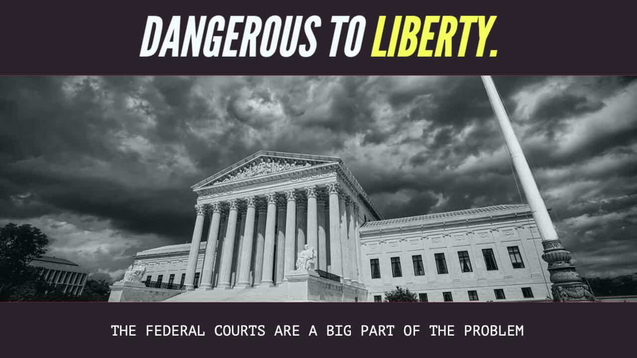 The Federal Court System is Dangerous to the Constitution and Liberty