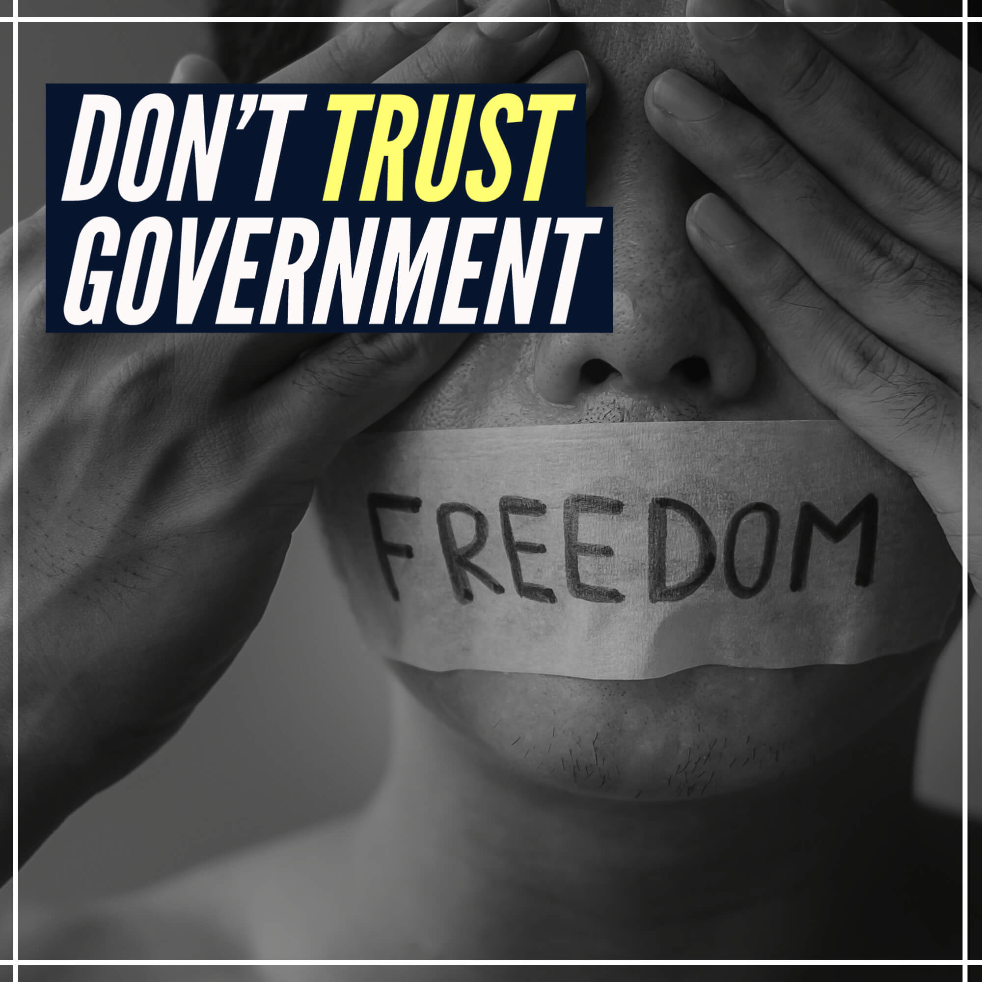 Don’t Trust Government